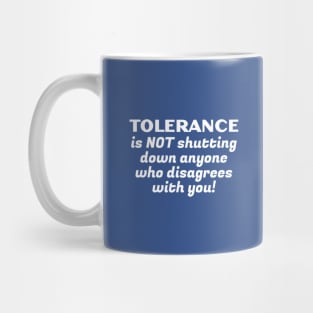 Tolerance Is Not Mug